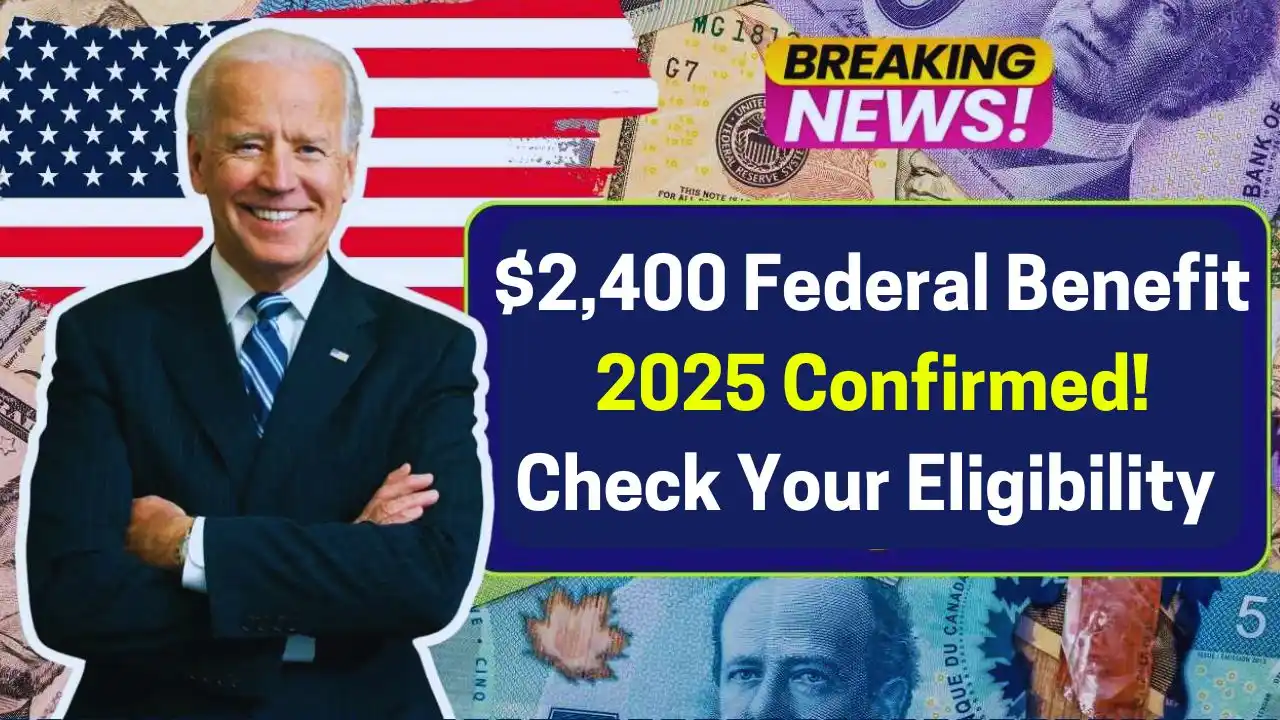 2400 Federal Benefit 2025 Confirmed