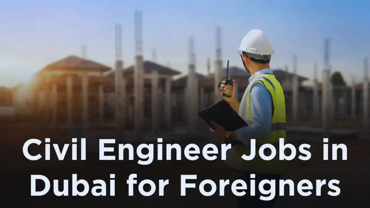 Civil Engineer Jobs in Dubai for Foreigners Opportunities and Application Guide 1