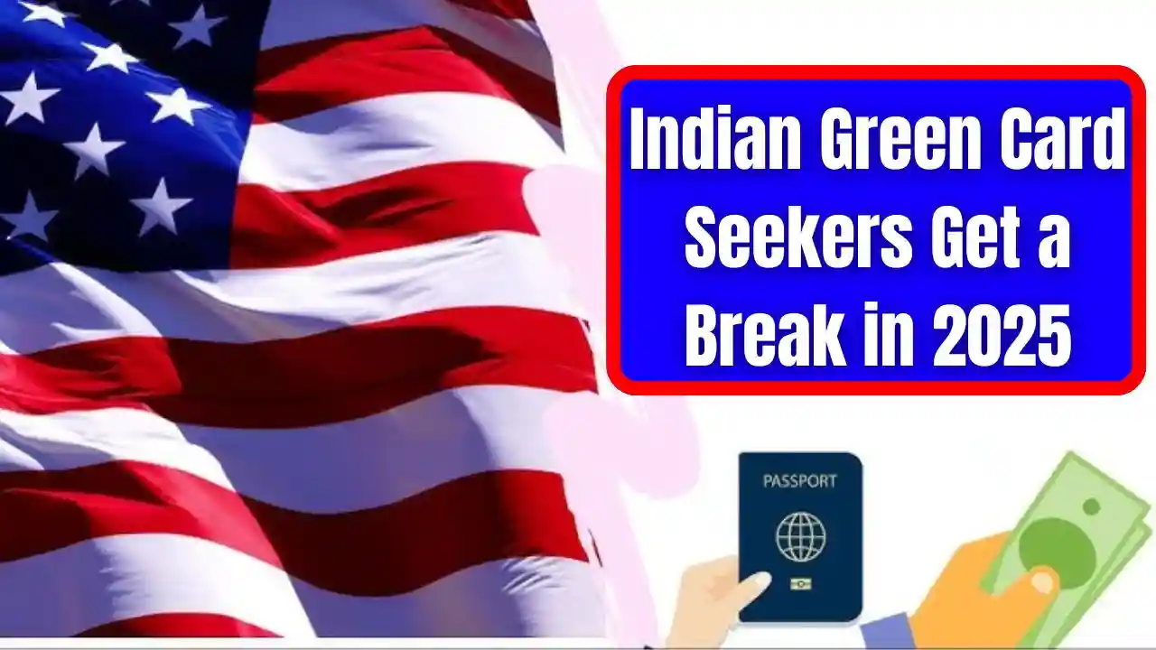 Indian Green Card Seekers Get a Break in 2025